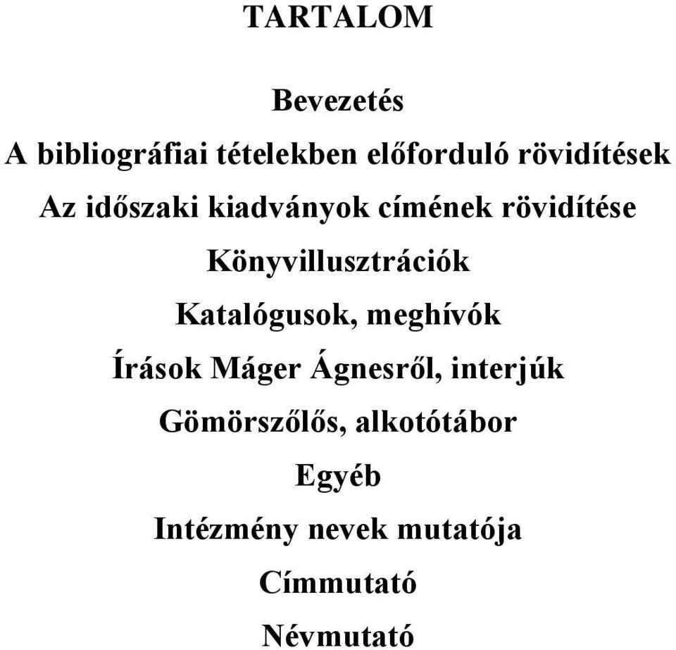 Könyvillusztrációk Katalógusok, meghívók Írások Máger Ágnesről,