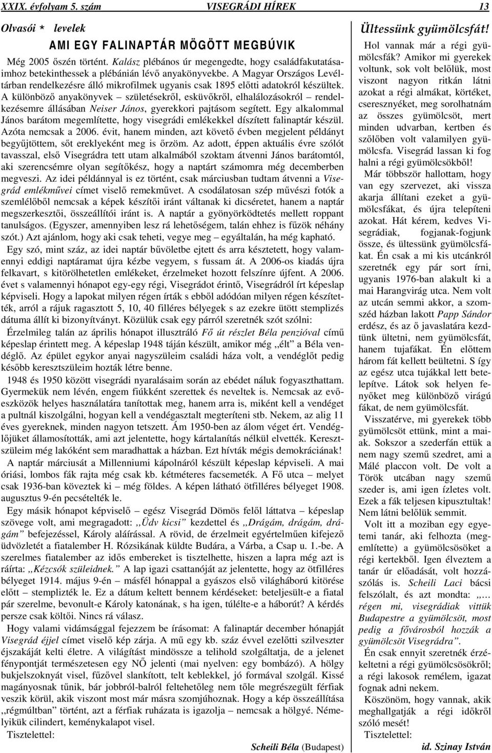 A Magyar Országos Levéltárban rendelkezésre álló mikrofilmek ugyanis csak 1895 el tti adatokról készültek.