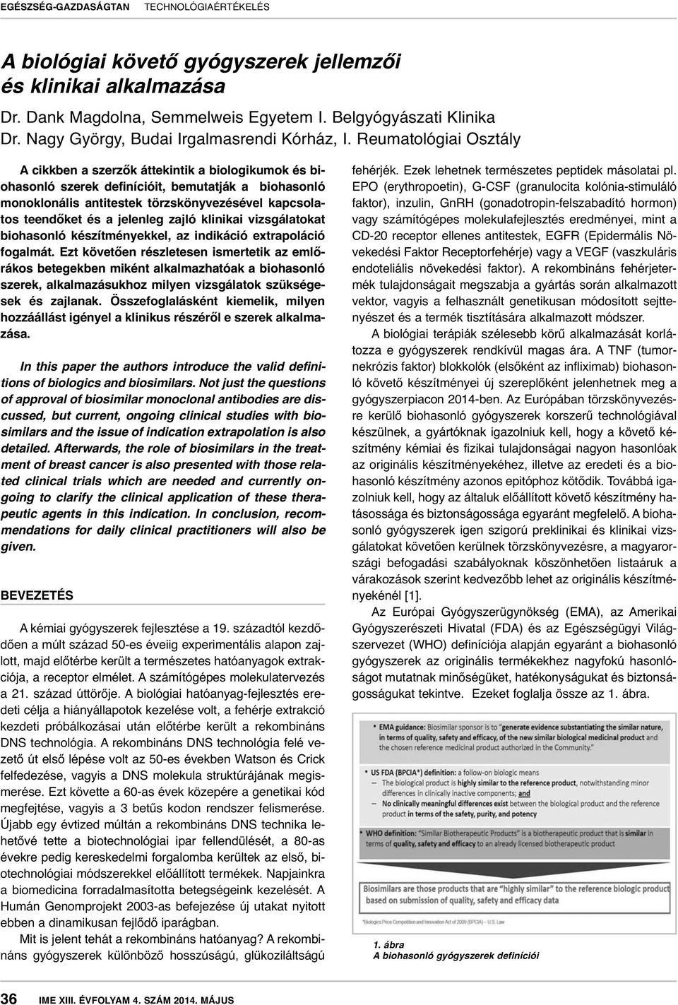 jelenleg zajló klinikai vizsgálatokat biohasonló készítményekkel, az indikáció extrapoláció fogalmát.