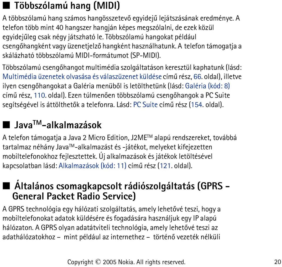 A telefon támogatja a skálázható többszólamú MIDI-formátumot (SP-MIDI).