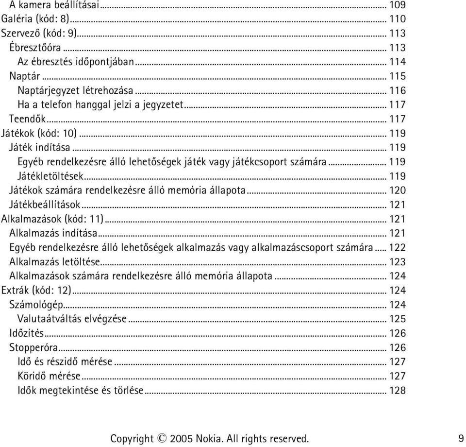 .. 119 Játékletöltések... 119 Játékok számára rendelkezésre álló memória állapota... 120 Játékbeállítások... 121 Alkalmazások (kód: 11)... 121 Alkalmazás indítása.