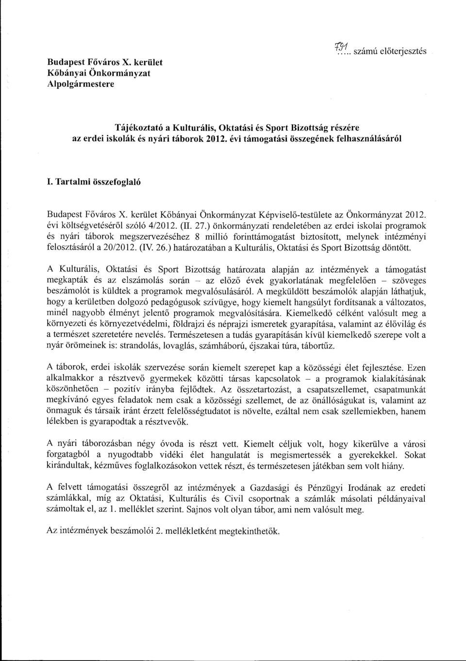 Tartalmi összefoglaló Budapest Főváros X. kerület Kőbányai Önkormányzat Képviselő-testülete az Önkormányzat 2012. évi költségvetéséről szóló 4/2012. (II. 27.