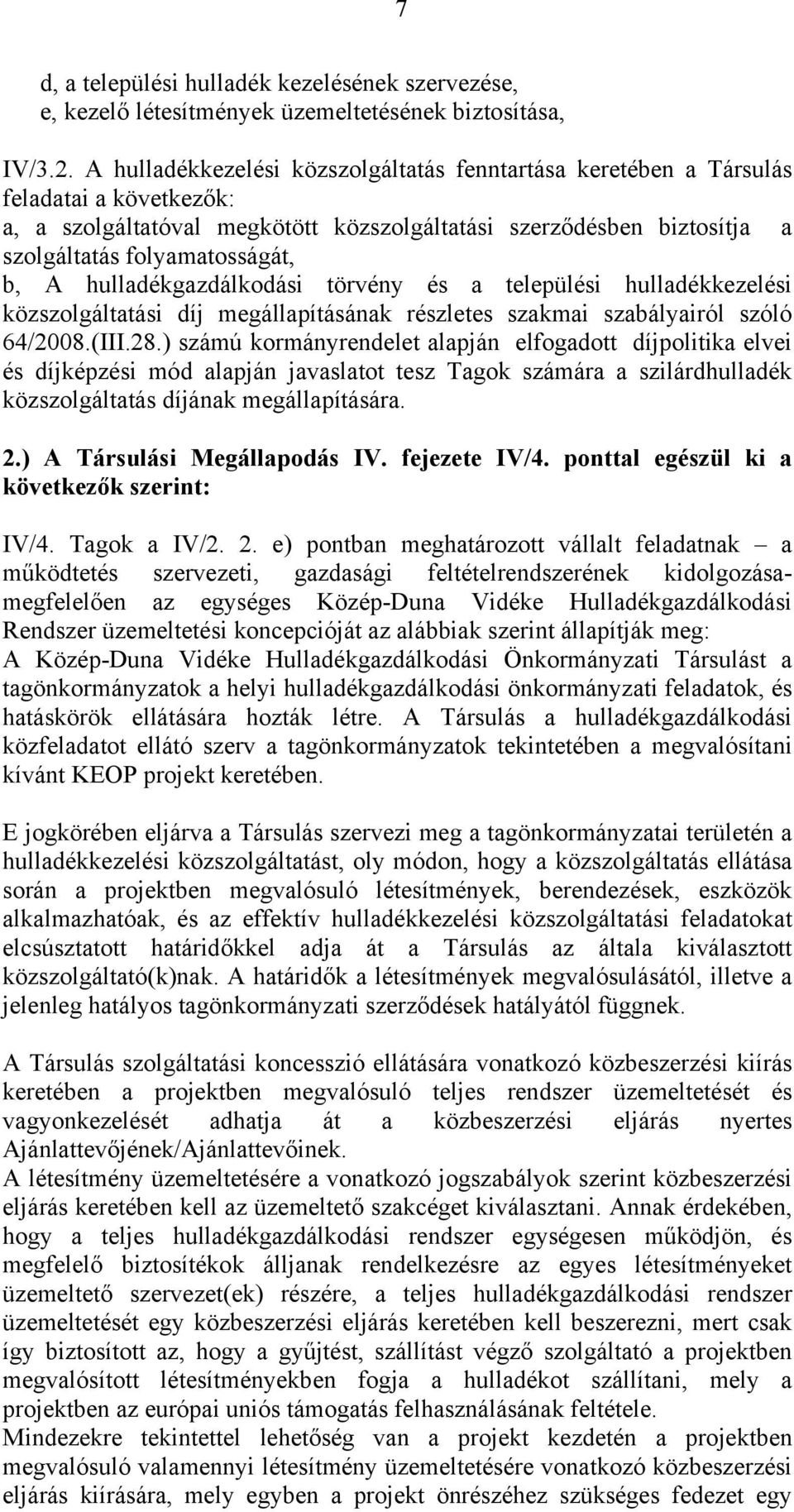 hulladékgazdálkodási törvény és a települési hulladékkezelési közszolgáltatási díj megállapításának részletes szakmai szabályairól szóló 64/2008.(III.28.