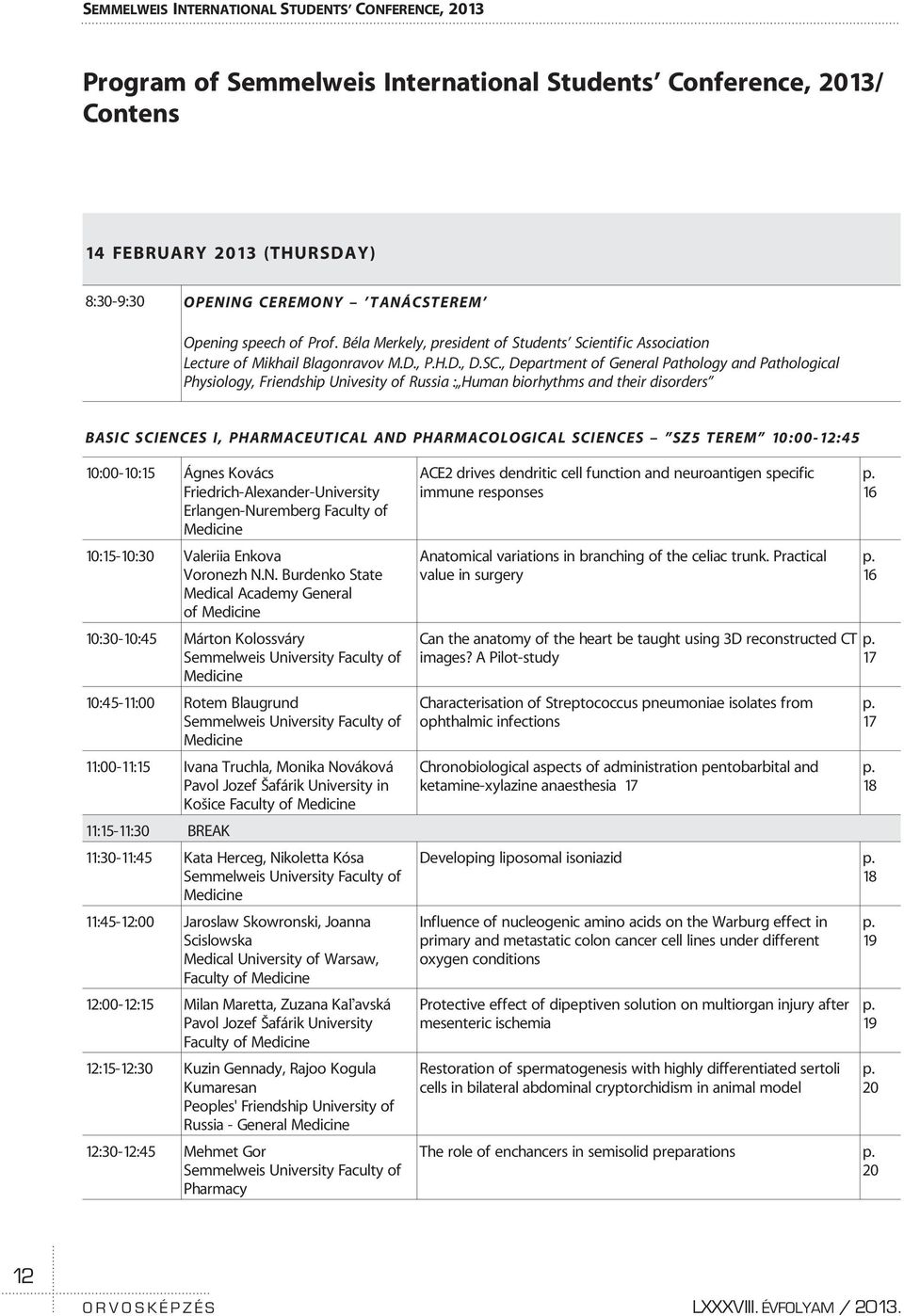 , Department of General Pathology and Pathological Physiology, Friendship Univesity of Russia : Human biorhythms and their disorders BASIC SCIENCES I, PHARMACEUTICAL AND PHARMACOLOGICAL SCIENCES SZ5