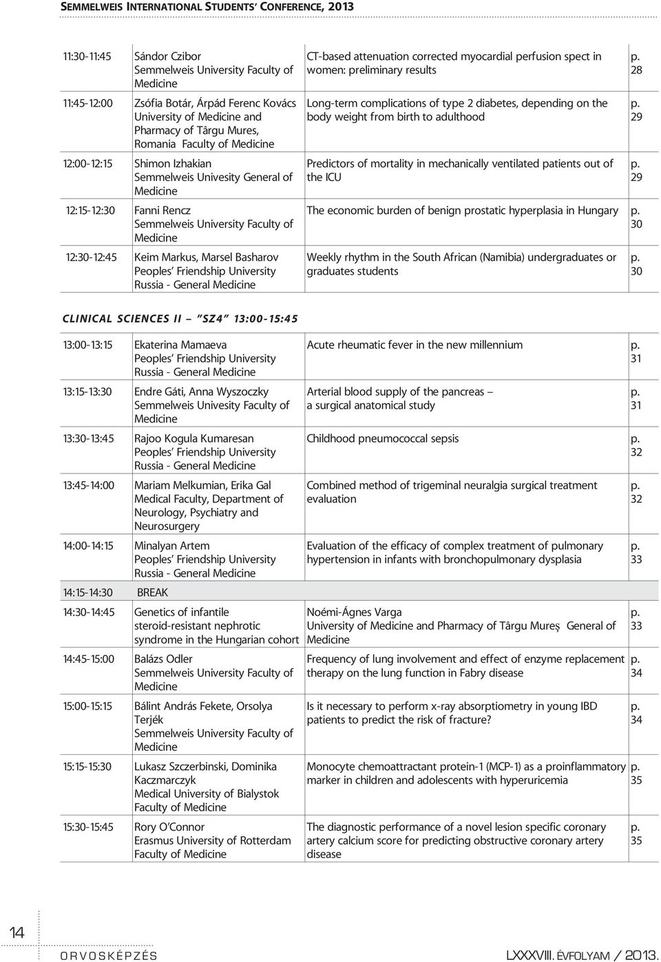 Keim Markus, Marsel Basharov Peoples Friendship University Russia - General Medicine CT-based attenuation corrected myocardial perfusion spect in women: preliminary results Long-term complications of