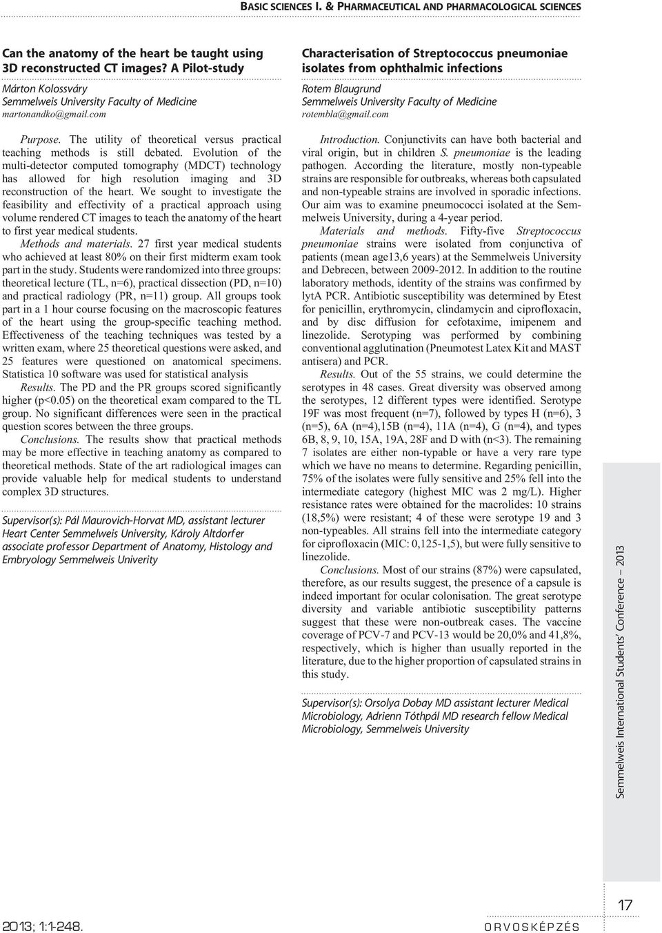 com Characterisation of Streptococcus pneumoniae isolates from ophthalmic infections Rotem Blaugrund Semmelweis University Faculty of Medicine rotembla@gmail.com Purpose.