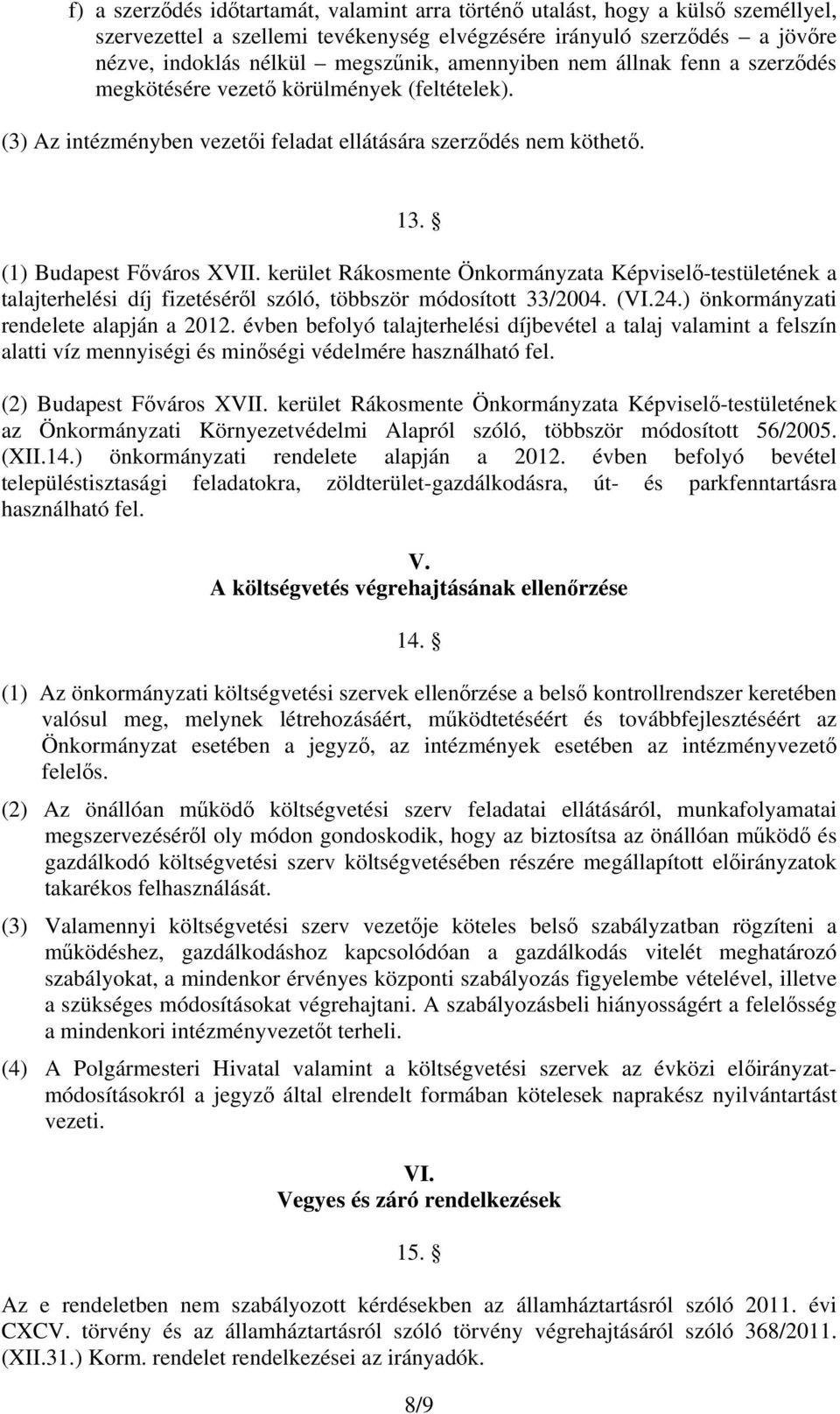 kerület Rákosmente Önkormányzata Képviselő-testületének a talajterhelési díj fizetéséről szóló, többször módosított 33/2004. (VI.24.) önkormányzati rendelete alapján a 2012.