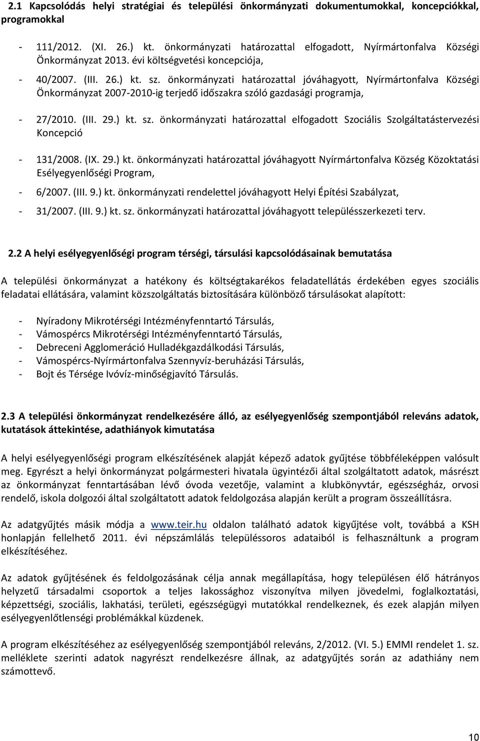 önkormányzati határozattal jóváhagyott, Nyírmártonfalva Községi Önkormányzat 2007-2010-ig terjedő időszakra szó