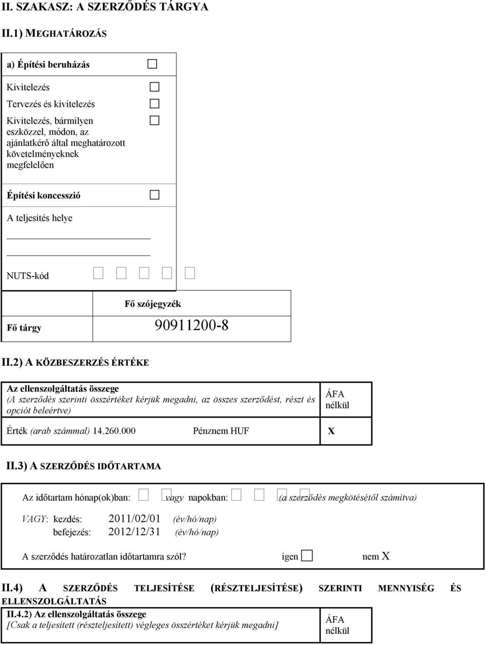 teljesítés helye NUTS-kód Fő szójegyzék Fő tárgy 90911200-8 II.