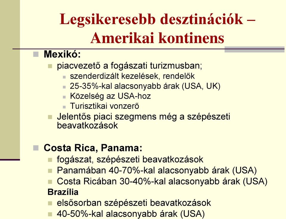 szépészeti beavatkozások Costa Rica, Panama: fogászat, szépészeti beavatkozások Panamában 40-70%-kal alacsonyabb árak