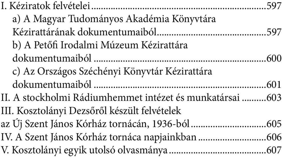 ..600 c) Az Országos Széchényi Könyvtár Kézirattára dokumentumaiból...601 II.