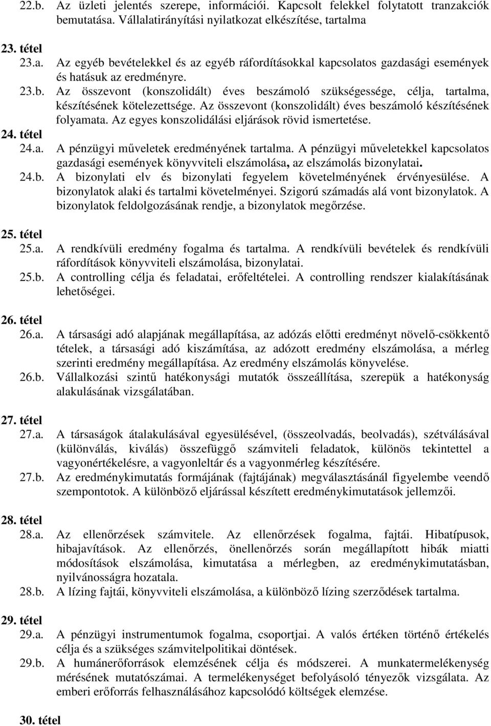 z egyes konszolidálási eljárások rövid ismertetése. 24. tétel 24.a. pénzügyi mőveletek eredményének tartalma.