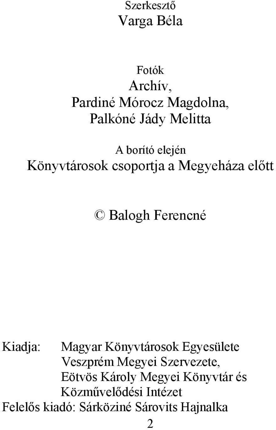 Kiadja: Magyar Könyvtárosok Egyesülete Veszprém Megyei Szervezete, Eötvös Károly