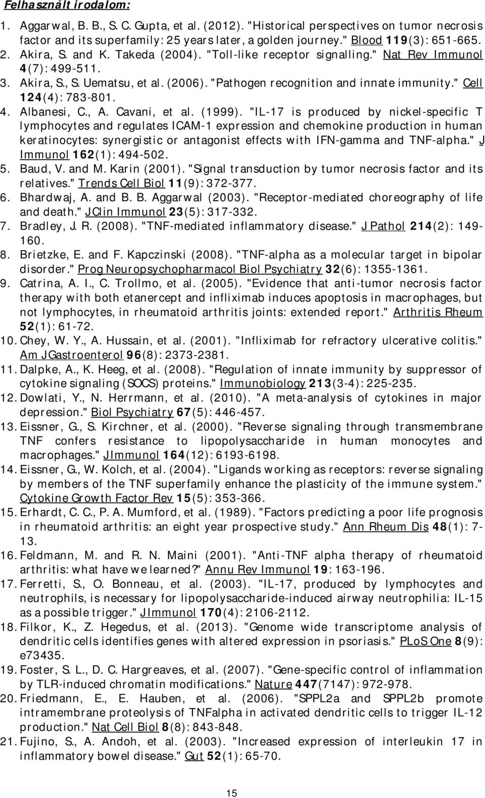 " Cell 124(4): 783-801. 4. Albanesi, C., A. Cavani, et al. (1999).