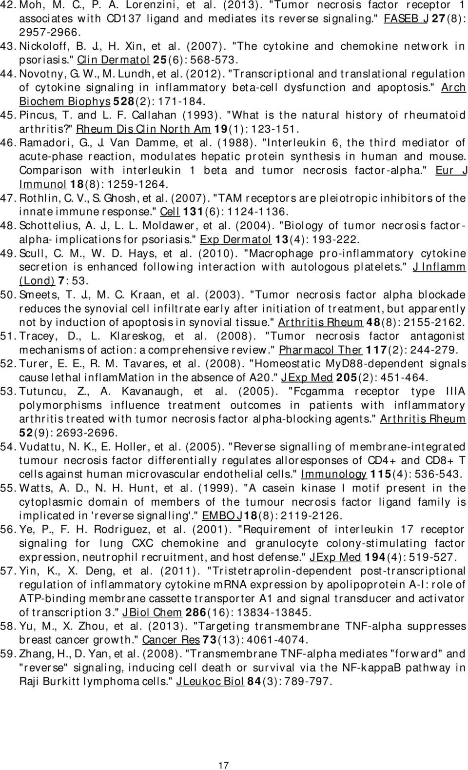 "Transcriptional and translational regulation of cytokine signaling in inflammatory beta-cell dysfunction and apoptosis." Arch Biochem Biophys 528(2): 171-184. 45. Pincus, T. and L. F.