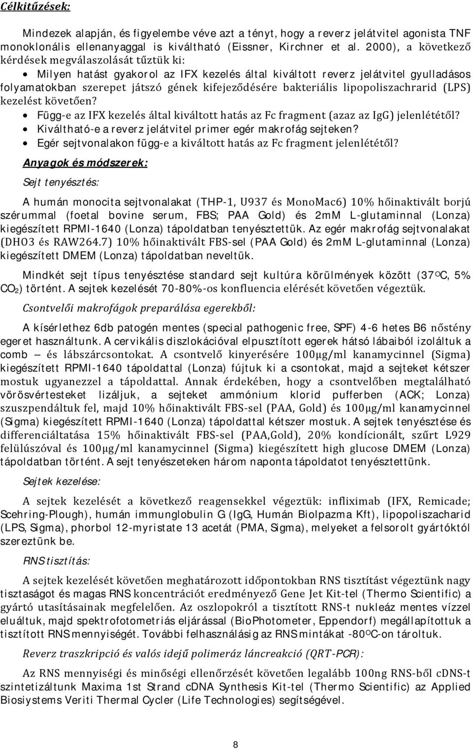 bakteriális lipopoliszachrarid (LPS) kezelést követően? Függ-e az IFX kezelés által kiváltott hatás az Fc fragment (azaz az IgG) jelenlététől?