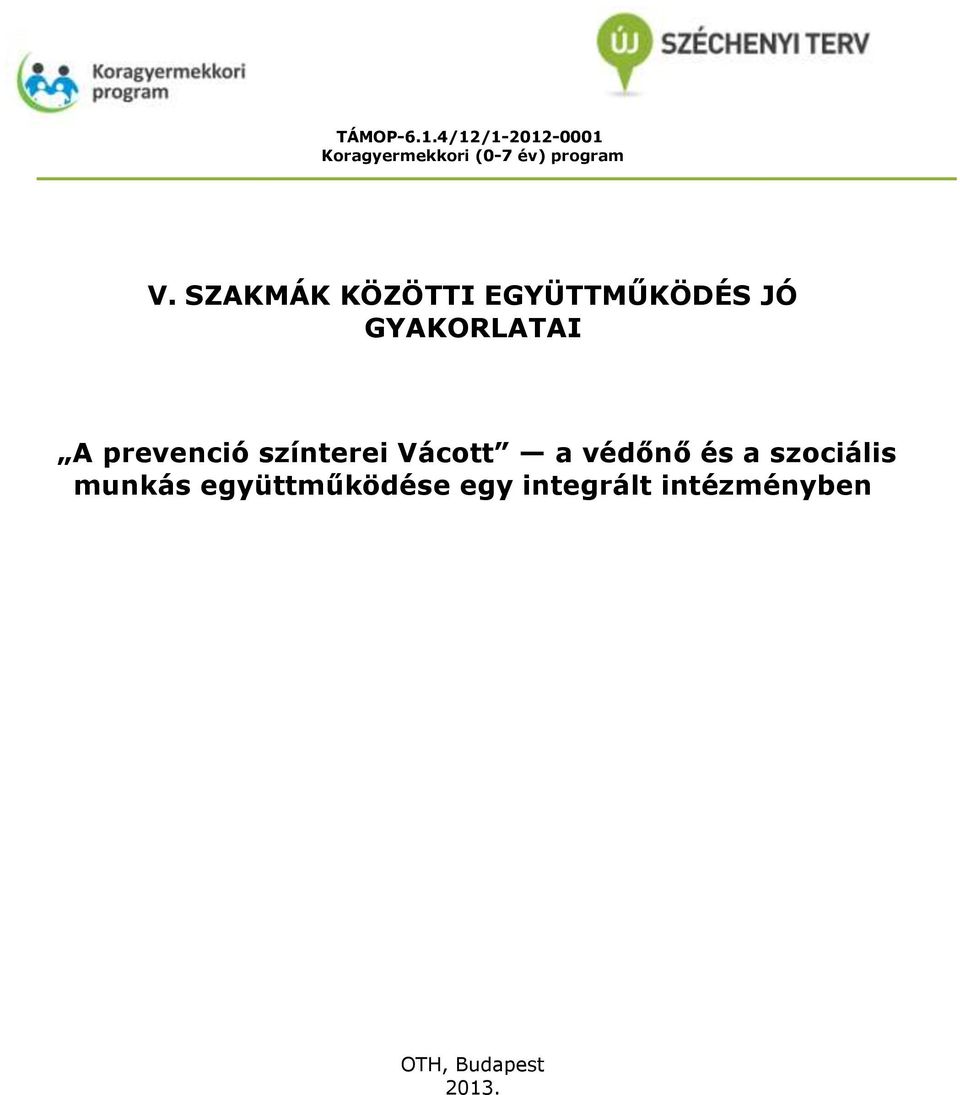 SZAKMÁK KÖZÖTTI EGYÜTTMŰKÖDÉS JÓ GYAKORLATAI A prevenció