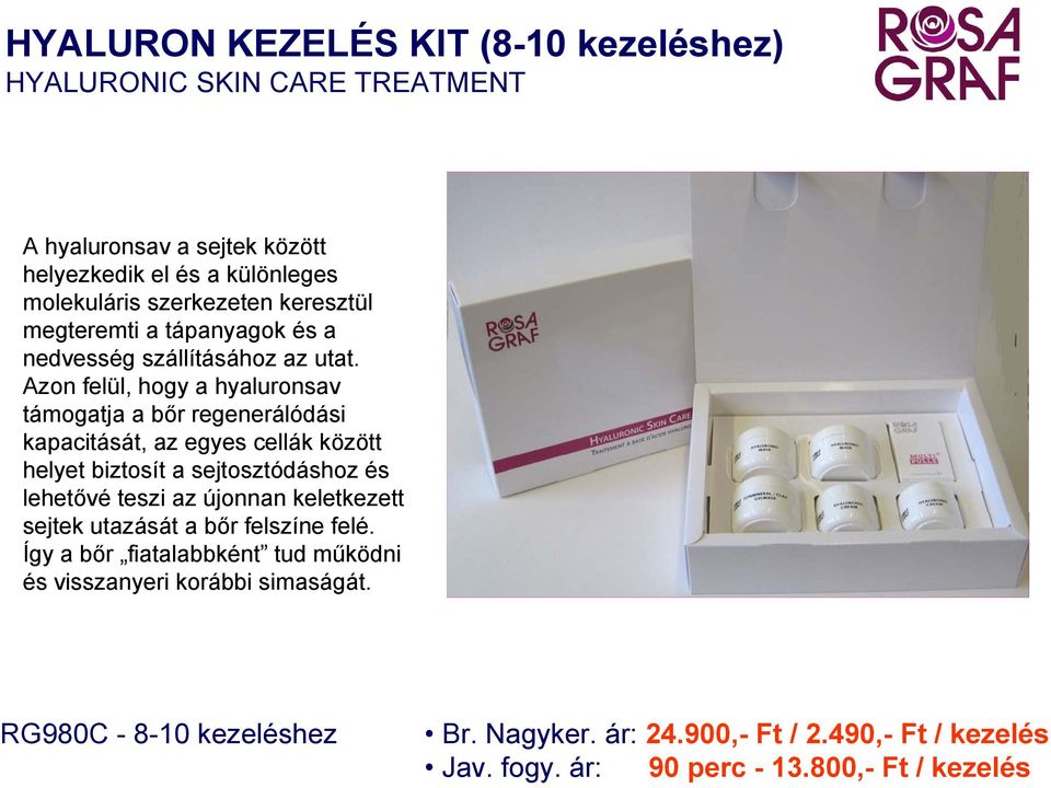 Azon felül, hogy a hyaluronsav támogatja a bőr regenerálódási kapacitását, az egyes cellák között helyet biztosít a sejtosztódáshoz és lehetővé teszi az