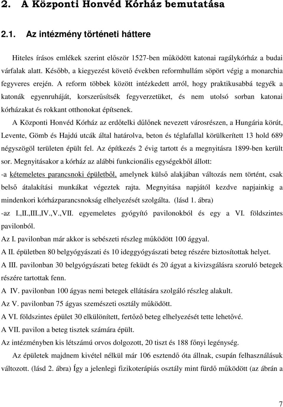 A reform többek között intézkedett arról, hogy praktikusabbá tegyék a katonák egyenruháját, korszerűsítsék fegyverzetüket, és nem utolsó sorban katonai kórházakat és rokkant otthonokat építsenek.