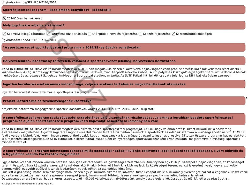 programja a -es évadra vonatkozóan Helyzetelemzés, létesítmény feltételek, valamint a sportszervezet jelenlegi helyzetének bemutatása Az SzTK Futball Kft.