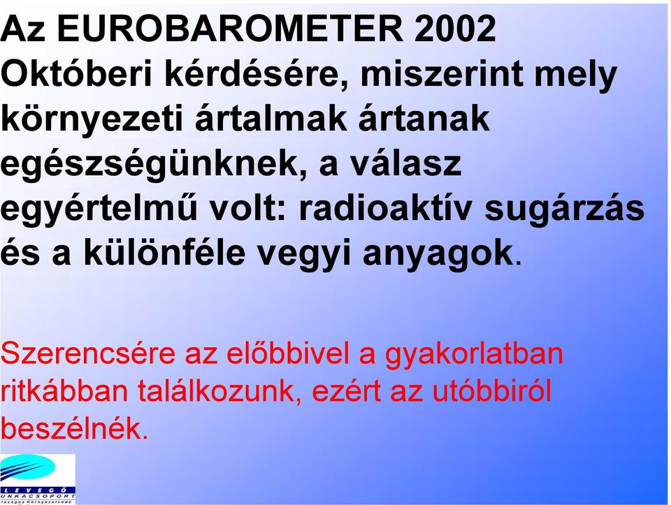 radioaktív sugárzás s a különféle vegyi anyagok.