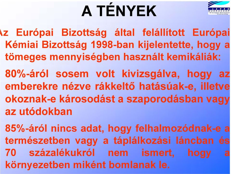 hatásúak-e, illetve okoznak-e károsodást a szaporodásban vagy az utódokban 85%-áról nincs adat, hogy