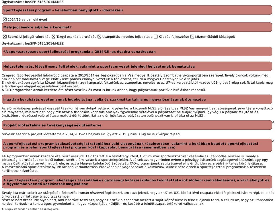 programja a -es évadra vonatkozóan Helyzetelemzés, létesítmény feltételek, valamint a sportszervezet jelenlegi helyzetének bemutatása Csepregi Sportegyesület labdarúgó csapata a 2013/2014-es