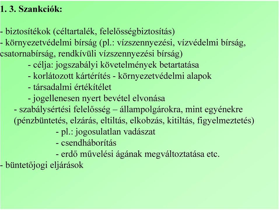 korlátozott kártérítés - környezetvédelmi alapok - társadalmi értékítélet - jogellenesen nyert bevétel elvonása - szabálysértési felelősség