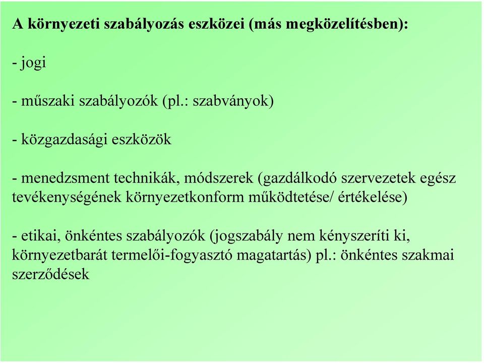 egész tevékenységének környezetkonform működtetése/ értékelése) - etikai, önkéntes szabályozók