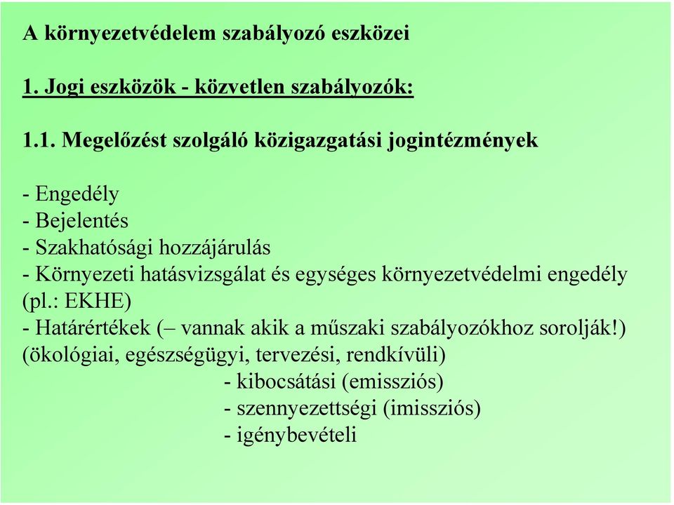 1. Megelőzést szolgáló közigazgatási jogintézmények - Engedély - Bejelentés - Szakhatósági hozzájárulás -