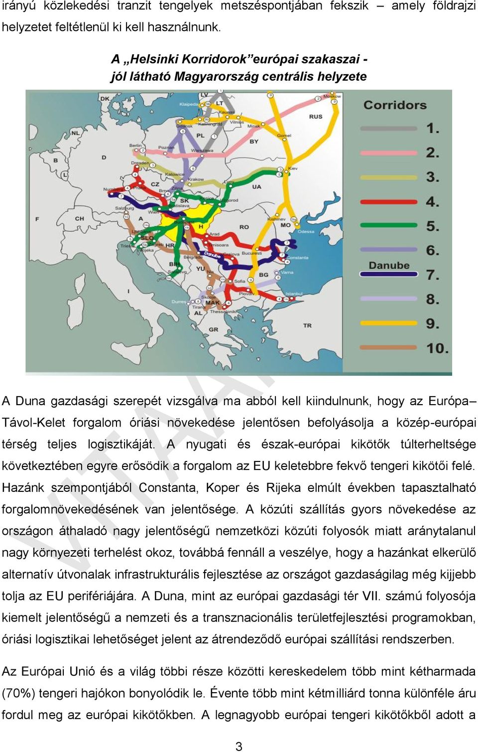 növekedése jelentősen befolyásolja a közép-európai térség teljes logisztikáját.