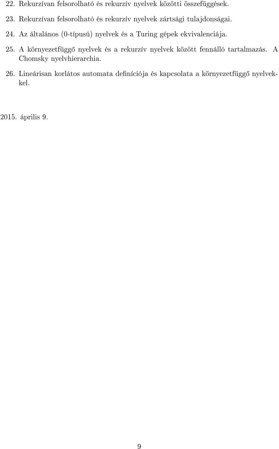 Az általános (0-típusú) nyelvek és a Turing gépek ekvivalenciája. 25.