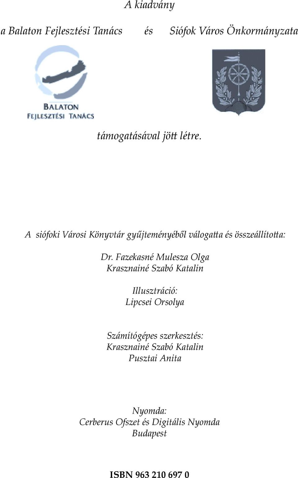 Fazekasné Mulesza Olga Krasznainé Szabó Katalin Illusztráció: Lipcsei Orsolya Számítógépes