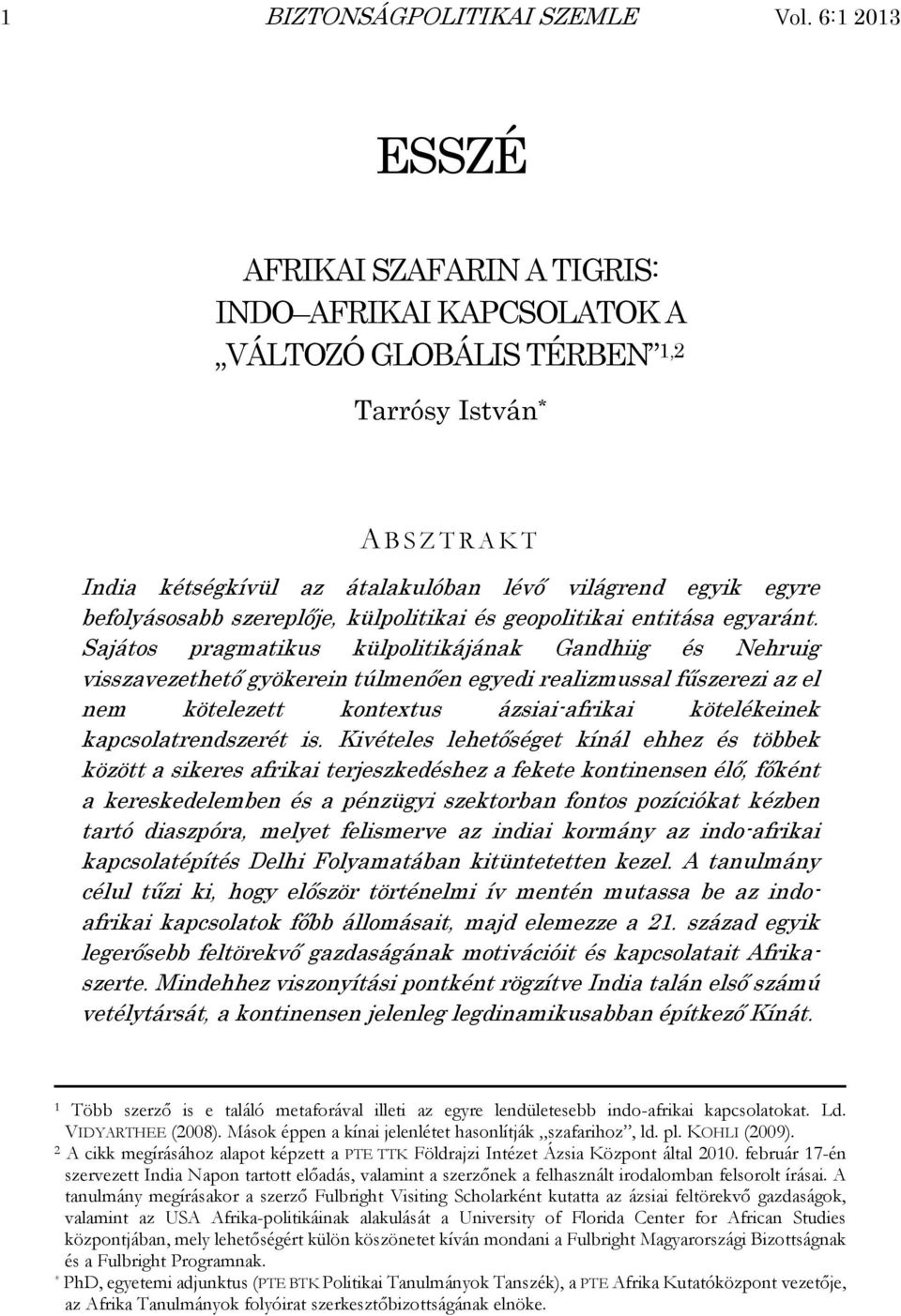 befolyásosabb szereplője, külpolitikai és geopolitikai entitása egyaránt.