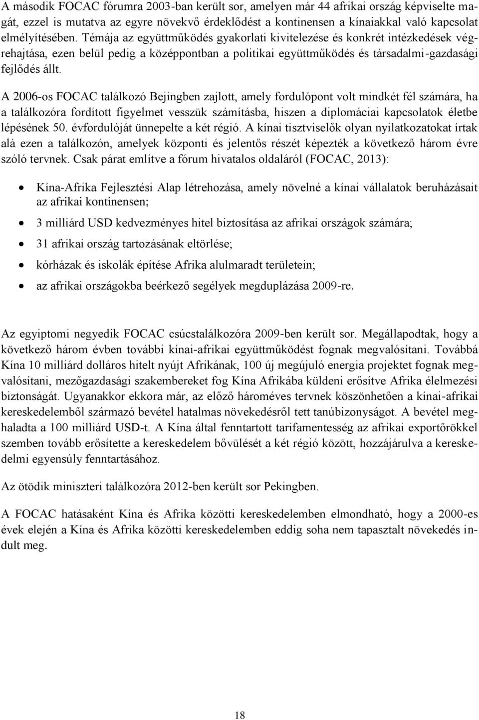 A 2006-os FOCAC találkozó Bejingben zajlott, amely fordulópont volt mindkét fél számára, ha a találkozóra fordított figyelmet vesszük számításba, hiszen a diplomáciai kapcsolatok életbe lépésének 50.