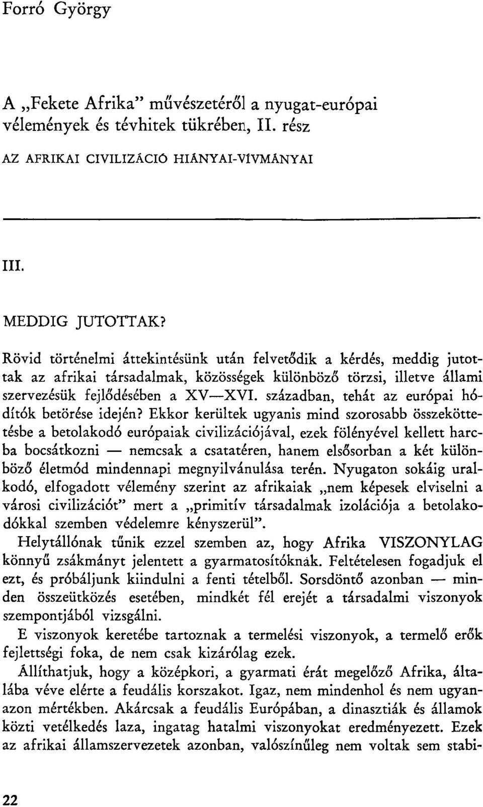 században, tehát az európai hódítók betörése idején?