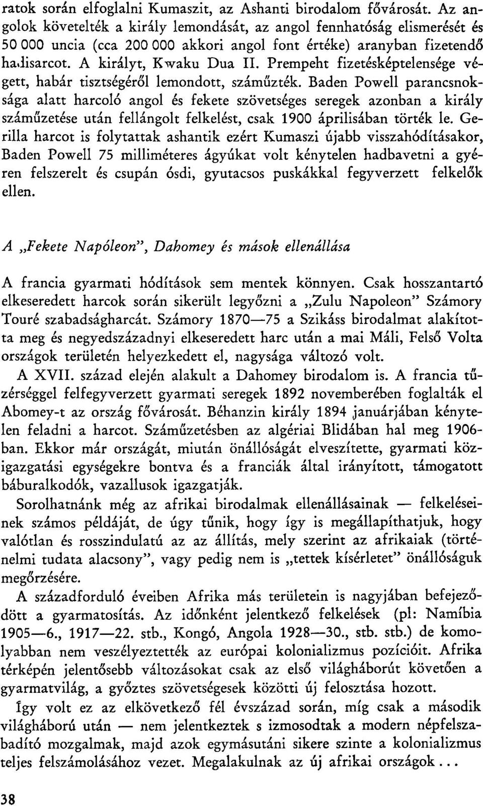 Prempeht fizetésképtelensége végett, habár tisztségéről lemondott, száműzték.