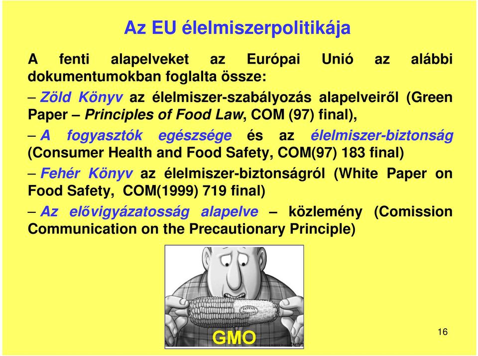 élelmiszer-biztonság (Consumer Health and Food Safety, COM(97) 183 final) Fehér Könyv az élelmiszer-biztonságról (White