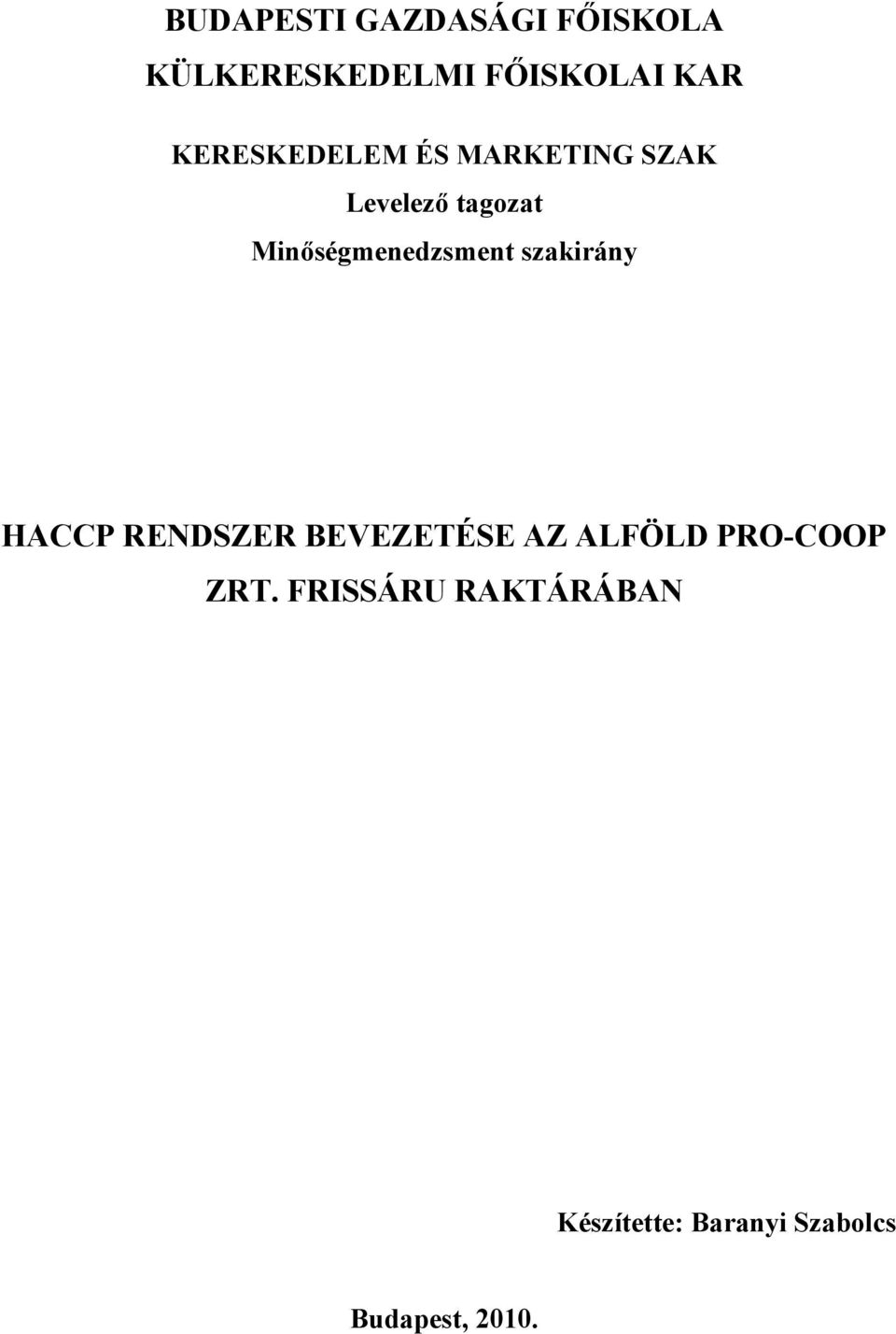 Minőségmenedzsment szakirány HACCP RENDSZER BEVEZETÉSE AZ