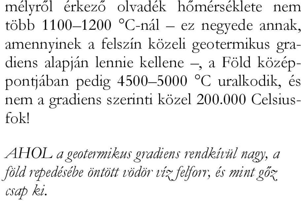 4500 5000 C uralkodik, és nem a gradiens szerinti közel 200.000 Celsiusfok!