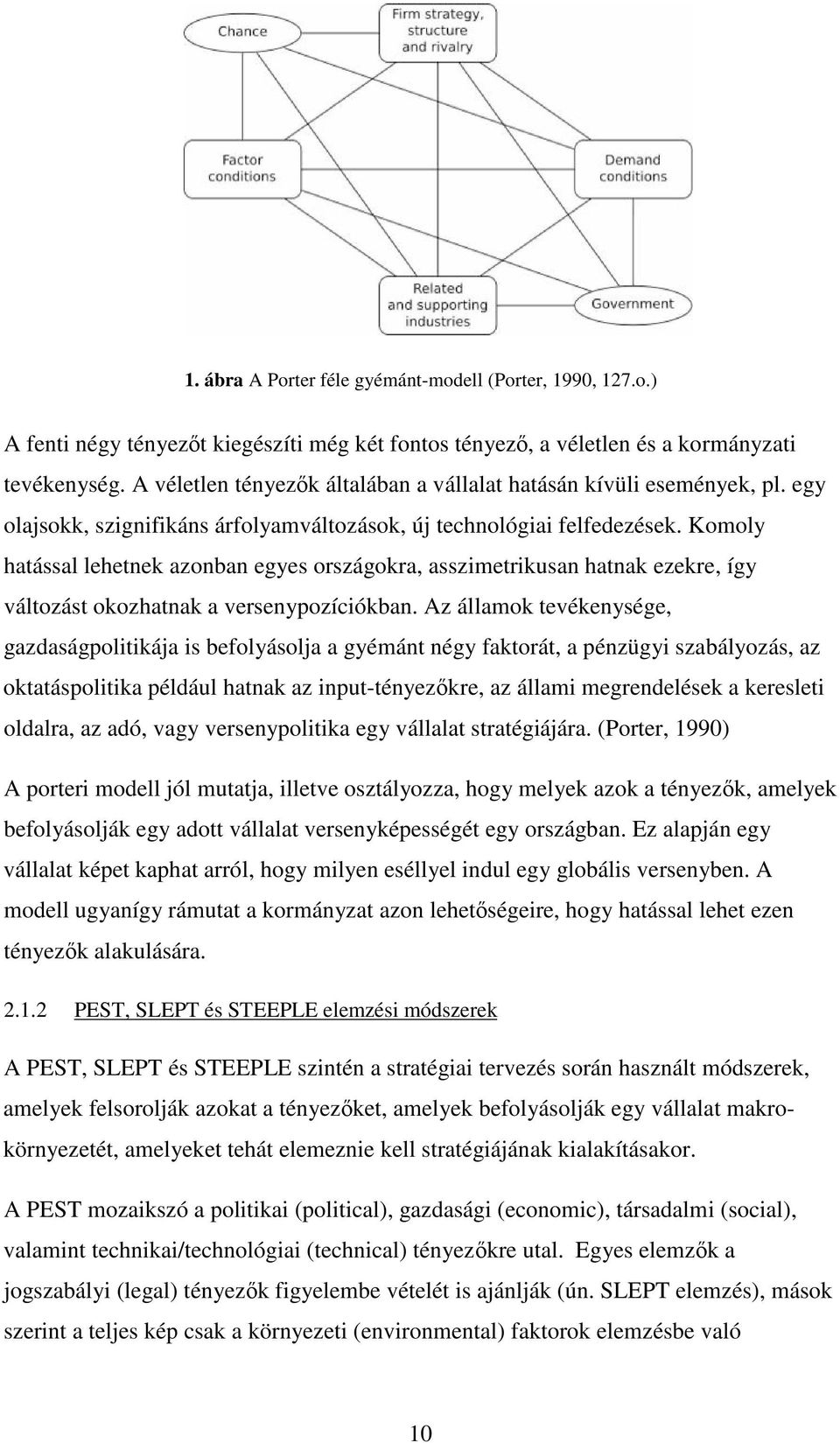 Komoly hatással lehetnek azonban egyes országokra, asszimetrikusan hatnak ezekre, így változást okozhatnak a versenypozíciókban.