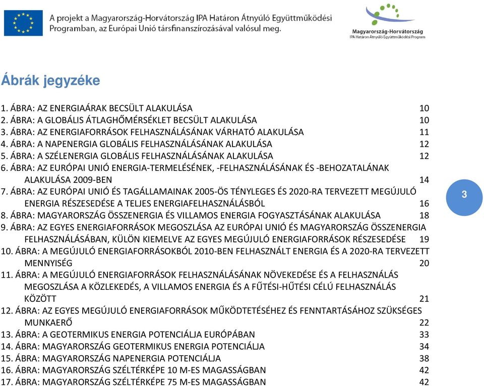 ÁBRA: AZ EURÓPAI UNIÓ ENERGIA-TERMELÉSÉNEK, -FELHASZNÁLÁSÁNAK ÉS -BEHOZATALÁNAK ALAKULÁSA 2009-BEN 14 7.