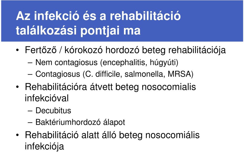 difficile, salmonella, MRSA) Rehabilitációra átvett beteg nosocomialis infekcióval