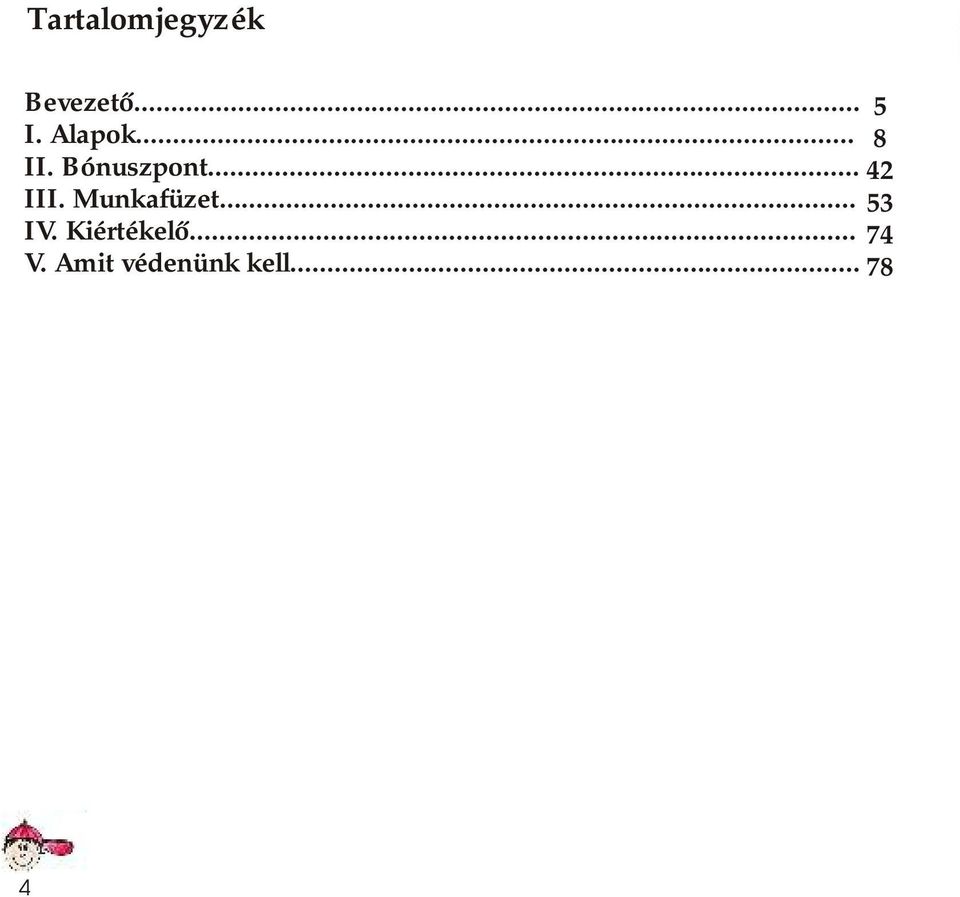 Munkafüzet... 53 IV. Kiértékelő.