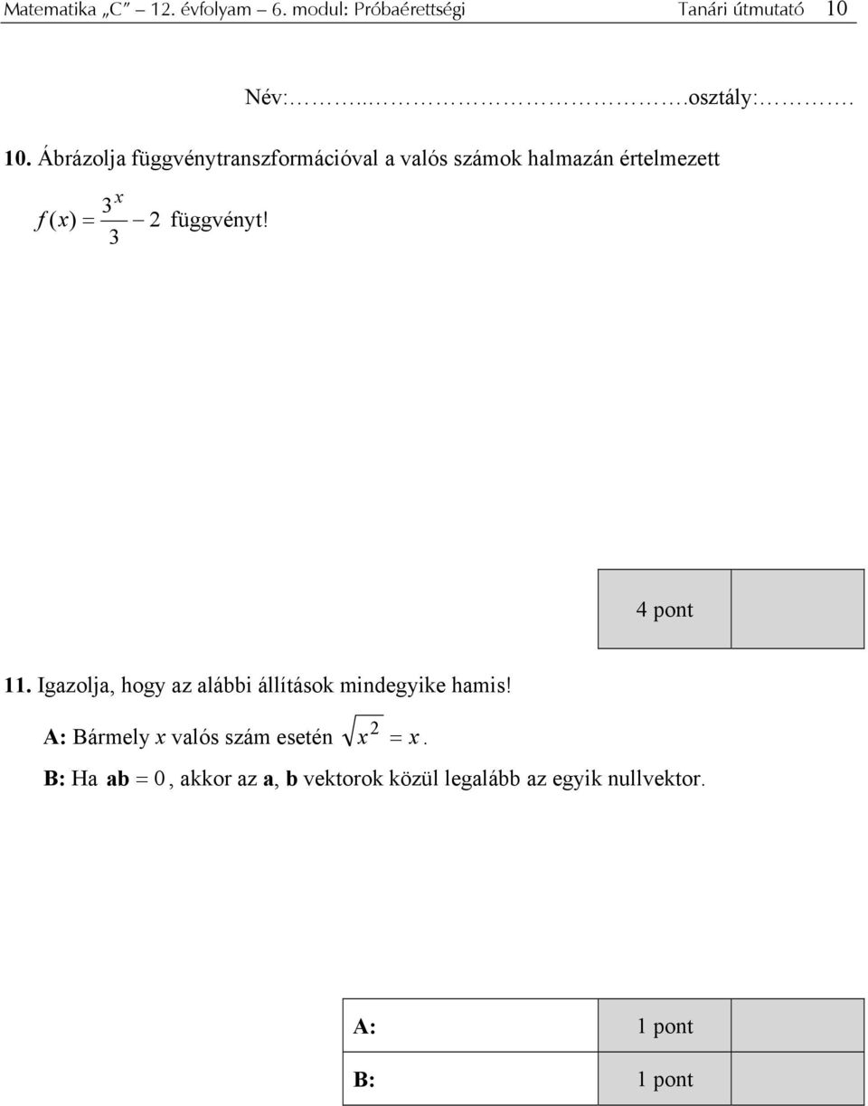 Ábrázolja függvénytranszformációval a valós számok halmazán értelmezett x 3 f ( x) =