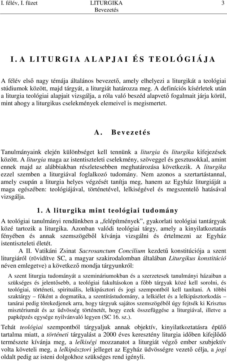 A definíciós kísérletek után a liturgia teológiai alapjait vizsgálja, a róla való beszéd alapvetı fogalmait járja körül, mint ahogy a liturgikus cselekmények elemeivel is megismertet. A.