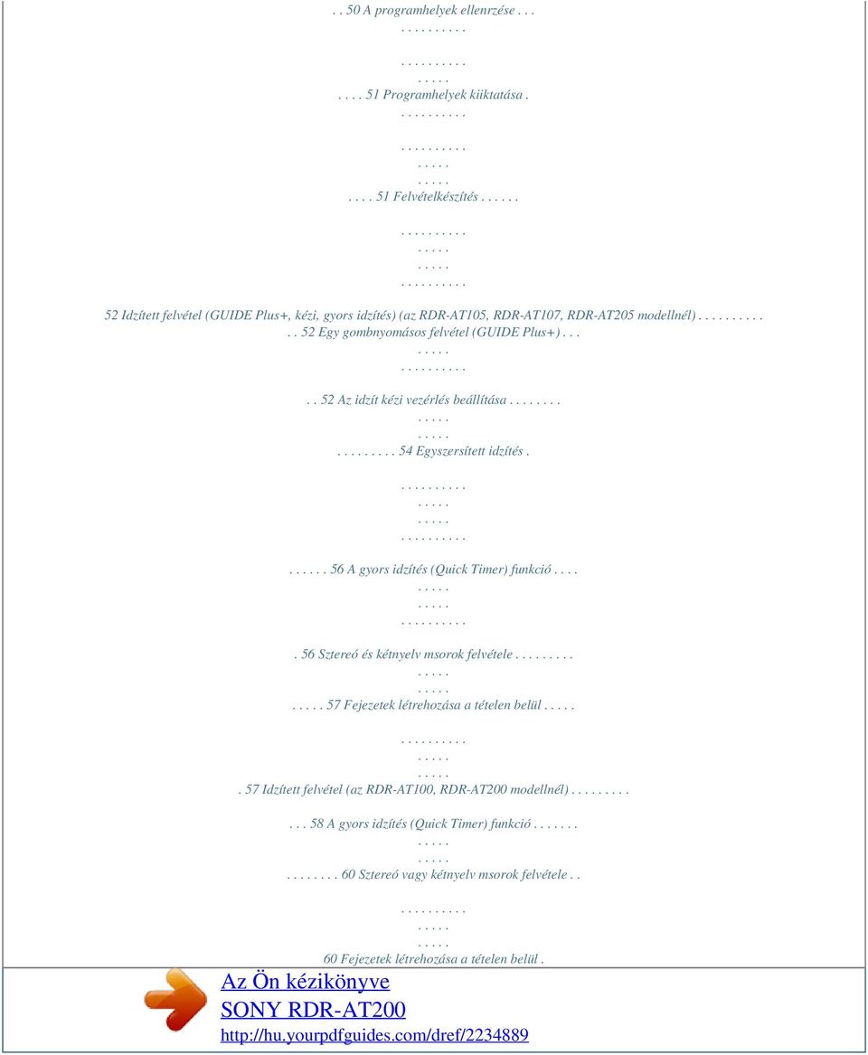 .... 52 Az idzít kézi vezérlés beállítása....... 54 Egyszersített idzítés.. 56 A gyors idzítés (Quick Timer) funkció..... 56 Sztereó és kétnyelv msorok felvétele.