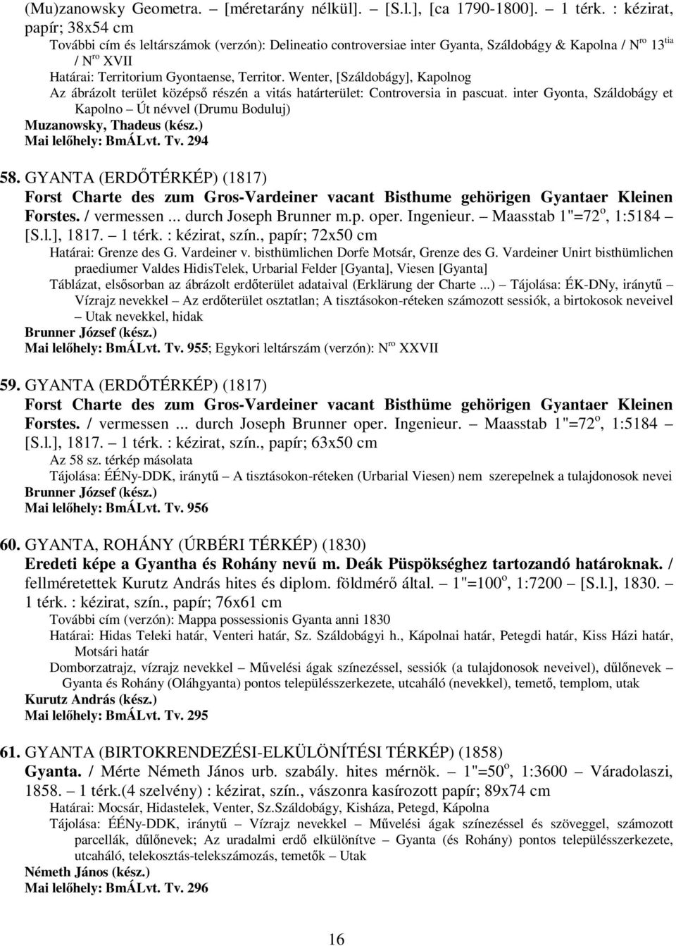 Wenter, [Száldobágy], Kapolnog Az ábrázolt terület középsı részén a vitás határterület: Controversia in pascuat.