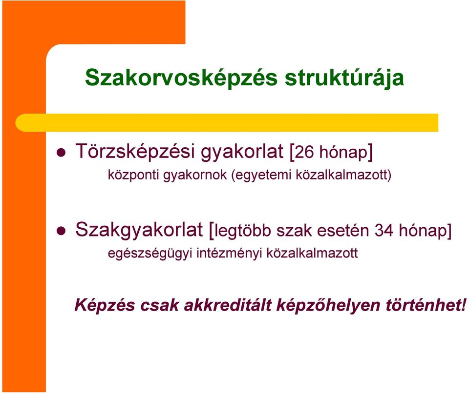 Szakgyakorlat [legtöbb szak esetén 34 hónap] egészségügyi