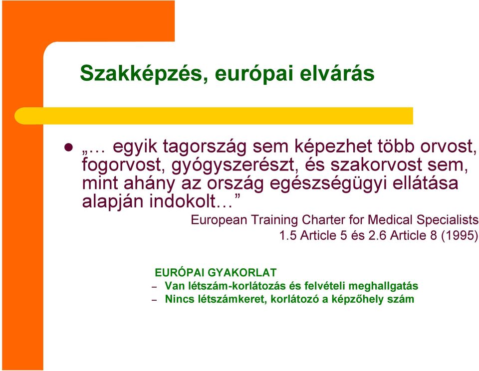 European Training Charter for Medical Specialists.5 Article 5 és 2.